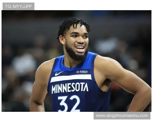 卡尔安东尼唐斯：重塑球队未来的全能中锋之路与挑战